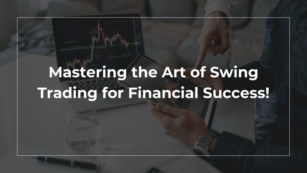 Master Swing Trading Strategies For Profitable Investments